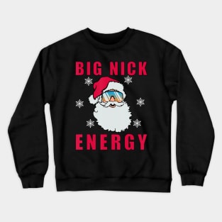 Big Nick Energy Christmas Dad Joke Crewneck Sweatshirt